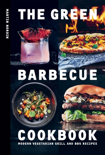 Cover for Martin Nordin · The Green Barbecue Cookbook: Modern Vegetarian Grill and BBQ Recipes (Inbunden Bok) (2022)
