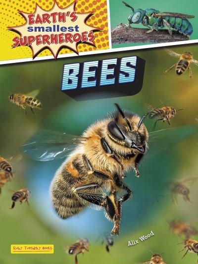 Cover for Alix Wood · Bees - Earth's Smallest Superheroes (Paperback Bog) (2024)