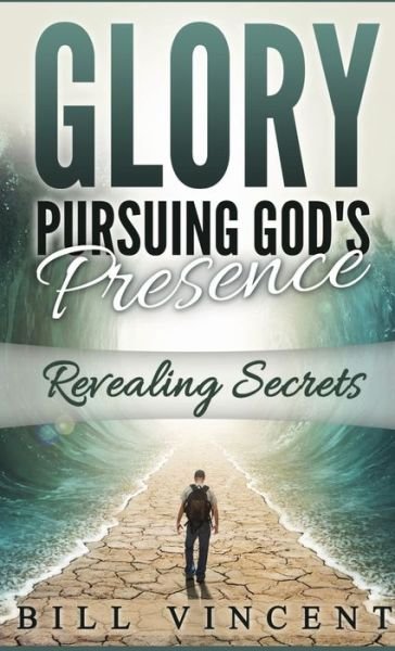 Cover for Bill Vincent · Glory Pursuing Gods Presence (Pocket Sized) (Paperback Bog) (2020)