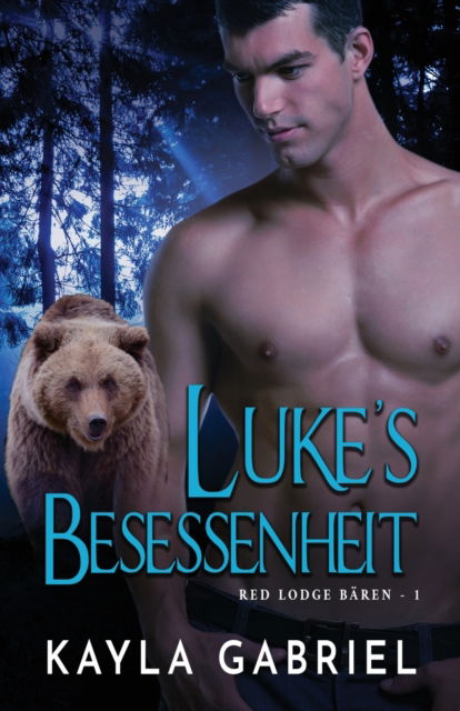 Cover for Kayla Gabriel · Luke's Besessenheit: Grossdruck - Red Lodge Baren (Paperback Book) [Large type / large print edition] (2020)