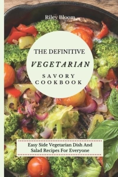 Cover for Riley Bloom · The Definitive Vegetarian Savory Cookbook (Paperback Book) (2021)