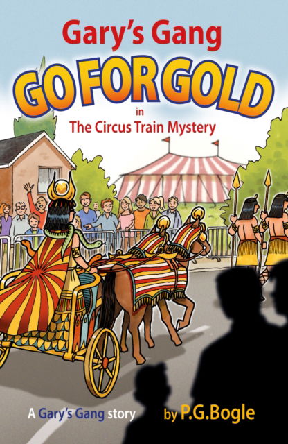 Cover for P. G. Bogle · Gary’s Gang Go for Gold: The Circus Train Mystery - Gary’s Gang Go for Gold (Paperback Book) (2024)