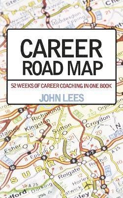 Cover for John Lees · Career Road Map: 52 Weeks of Career Coaching in One Book (Taschenbuch) (2016)