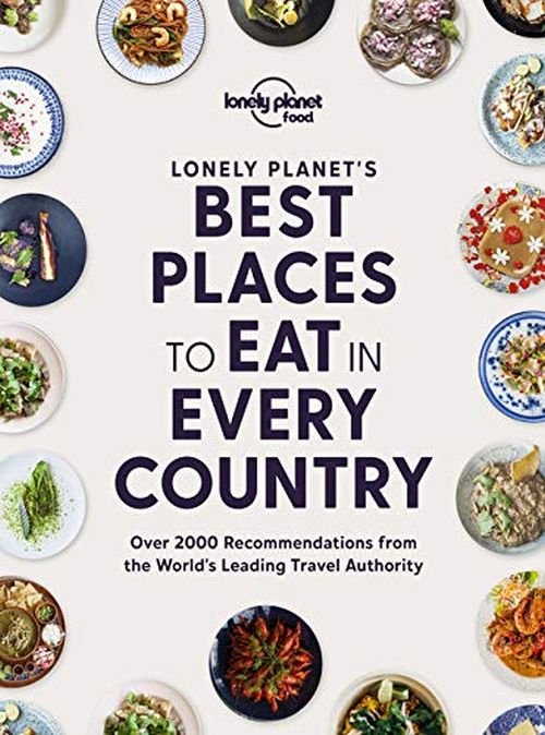 Lonely Planet's Best Places to Eat in Every Country - Lonely Planet Food - Food - Books - Lonely Planet Global Limited - 9781838690472 - May 14, 2021