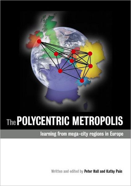 Cover for Peter Hall · The Polycentric Metropolis: Learning from Mega-City Regions in Europe (Paperback Book) (2009)