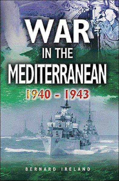 Cover for Bernard Ireland · War in the Mediterranean 1940-1943 (Hardcover Book) (2003)