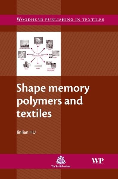 Cover for Hu, Jinlian (Hong Kong Polytechnic University, Hong Kong) · Shape Memory Polymers and Textiles - Woodhead Publishing Series in Textiles (Hardcover bog) (2007)