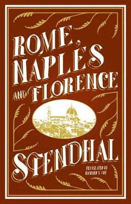 Rome, Naples and Florence - Stendhal - Books - Alma Books Ltd - 9781847498472 - July 10, 2019