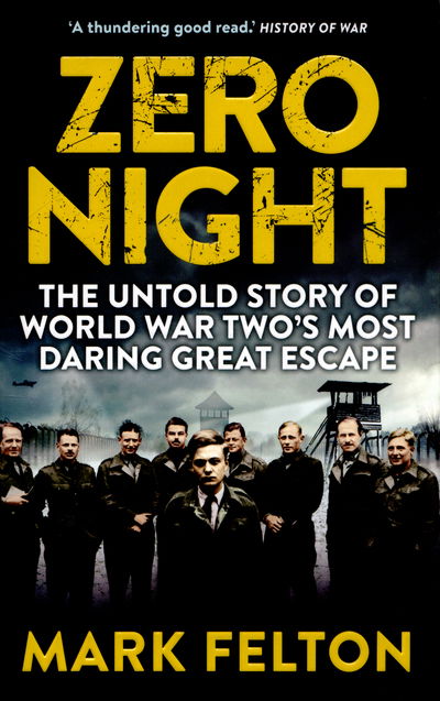 Cover for Mark Felton · Zero Night: The Untold Story of the Second World War's Most Daring Great Escape (Paperback Book) (2015)