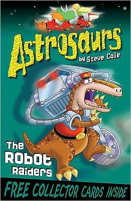 Cover for Steve Cole · Astrosaurs 16: The Robot Raiders - Astrosaurs (Paperback Book) (2010)