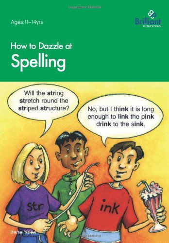 How to Dazzle at Spelling - Irene Yates - Kirjat - Brilliant Publications - 9781897675472 - torstai 15. lokakuuta 1998