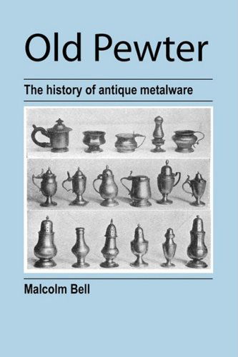 Old Pewter - Malcolm Bell - Książki - Jeremy Mills Publishing - 9781905217472 - 14 stycznia 2008