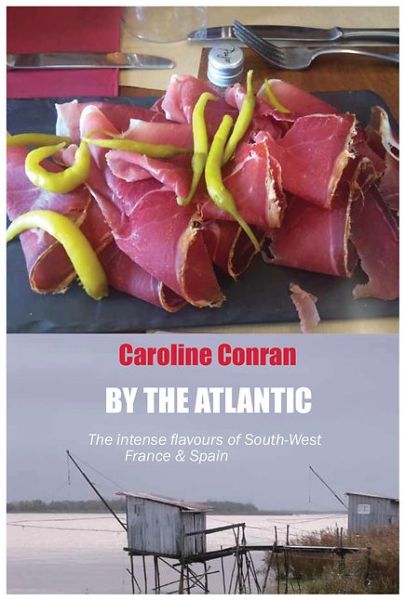 Cover for Caroline Conran · By the Atlantic: The Intense Flavours of South West France and Spain (Paperback Book) (2016)