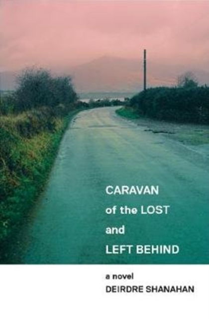 Cover for Deirdre Shanahan · Caravan of The Lost and Left Behind (Hardcover Book) (2019)