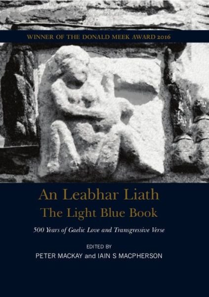 Cover for Peter Mackay · The Light Blue Book: 500 Years of Gaelic Love and Transgressive Poetry (Hardcover Book) (2016)
