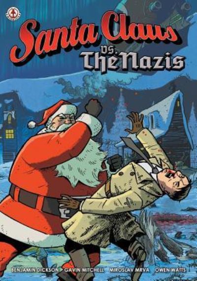 Santa Claus vs The Nazis - Benjamin Dickson - Bøker - Markosia Enterprises Ltd - 9781911243472 - 4. september 2017