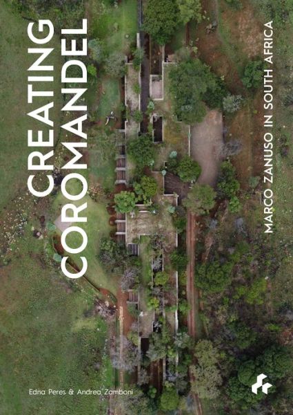 Creating Coromandel: Marco Zanuso in South Africa - Edna Peres - Kirjat - Artifice Press - 9781911339472 - tiistai 31. toukokuuta 2022