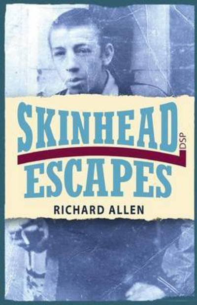 Skinhead Escapes - Richard Allen - Books - Dean Street Press - 9781911579472 - November 14, 2016