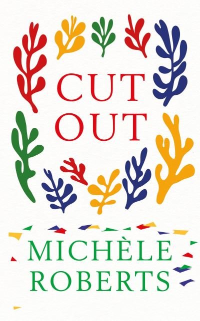 Cover for Michele Roberts · Cut Out (Gebundenes Buch) (2021)