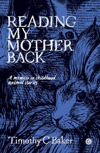 Cover for Timothy C. Baker · Reading My Mother Back: A Memoir in Childhood Animal Stories (Hardcover Book) (2022)