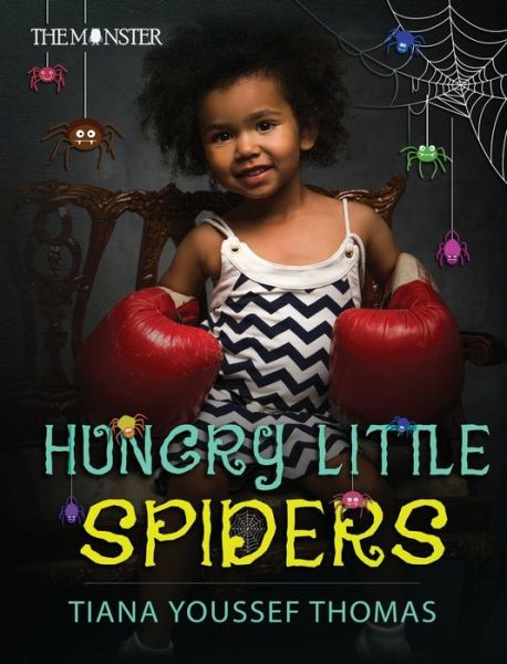 Cover for Tiana Youssef Thomas · Hungry Little Spiders (Hardcover Book) (2019)