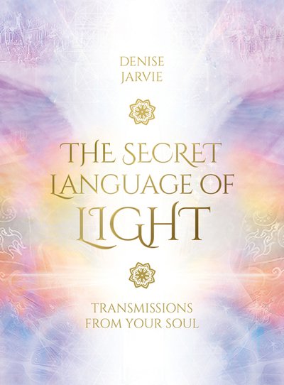 Cover for Denise Jarvie · The Secret Language of Light Oracle: Transmissions from Your Soul (Bog) (2019)