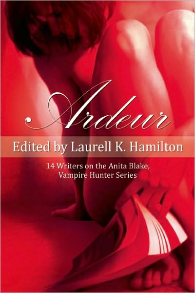 Cover for Laurell K Hamilton · Ardeur: 14 Writers on the Anita Blake, Vampire Hunter Series (Taschenbuch) (2010)