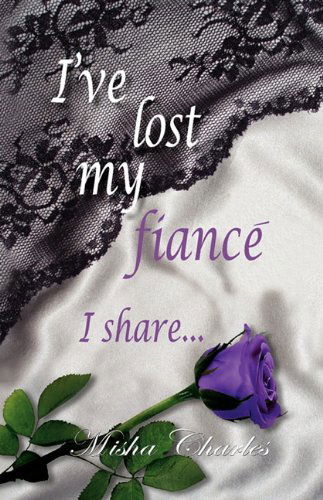 Cover for Misha Charles · I've Lost My Fiance' I Share... (Paperback Book) (2009)