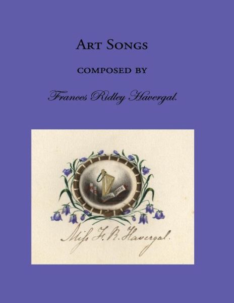 Art Songs - Frances Ridley Havergal - Books - Havergal Trust - 9781937236472 - April 20, 2016