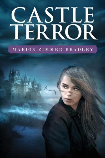 Castle Terror - Marion Zimmer Bradley - Libros - Marion Zimmer Bradley Literary Works Tru - 9781938185472 - 6 de noviembre de 2016