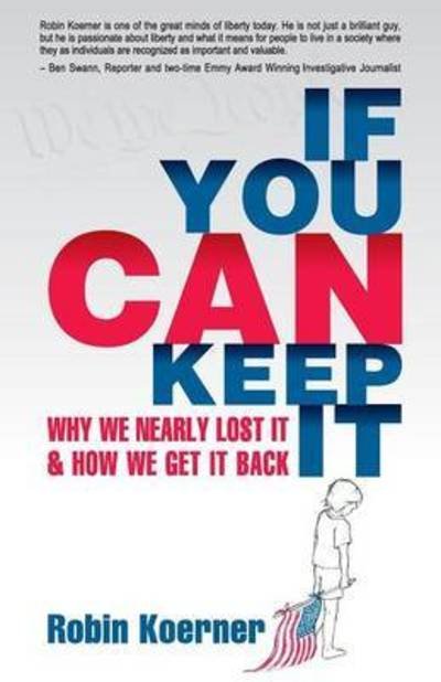 Cover for Robin Koerner · If You Can Keep It Why We Nearly Lost It &amp; How We Get It Back (Paperback Book) (2016)