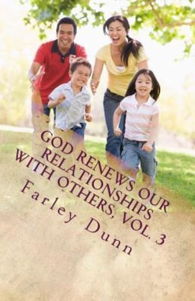 Cover for Farley Dunn · God Renews Our Relationships with Others, Vol. 3 (Pocketbok) (2017)