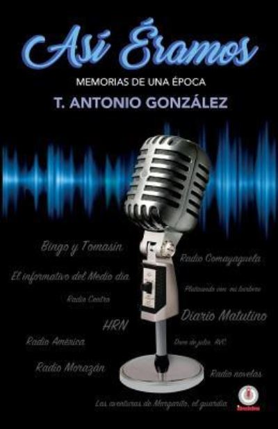 Cover for Tomas Antonio Gonzalez · Asi eramos (Paperback Book) (2016)