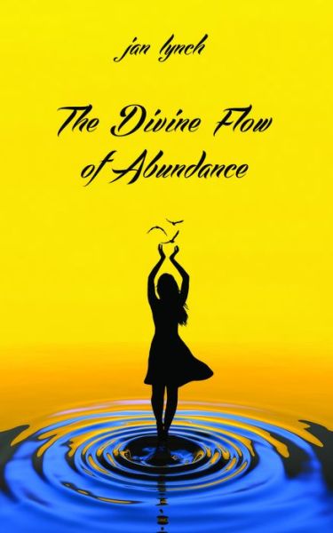 Cover for Jan L Lynch · The Divine Flow of Abundance (Paperback Book) (2020)