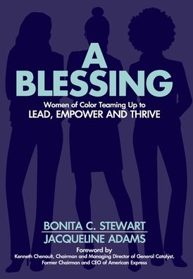 Cover for Bonita C Stewart · A Blessing: Women of Color Teaming Up to Lead, Empower and Thrive (Hardcover Book) (2020)