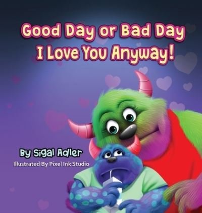 Cover for Sigal Adler · Good Day or Bad Day - I Love You Anyway! (Hardcover bog) (2020)