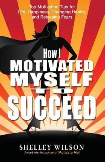 Cover for Shelley Wilson · How I Motivated Myself to Succeed (Paperback Book) (2019)