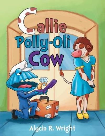 Cover for Alycia R Wright · Callie Polly-Oli Cow (Paperback Book) (2019)