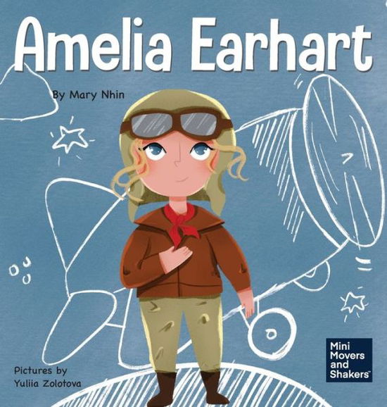 Cover for Mary Nhin · Amelia Earhart: A Kid's Book About Flying Against All Odds - Mini Movers and Shakers (Hardcover Book) (2020)