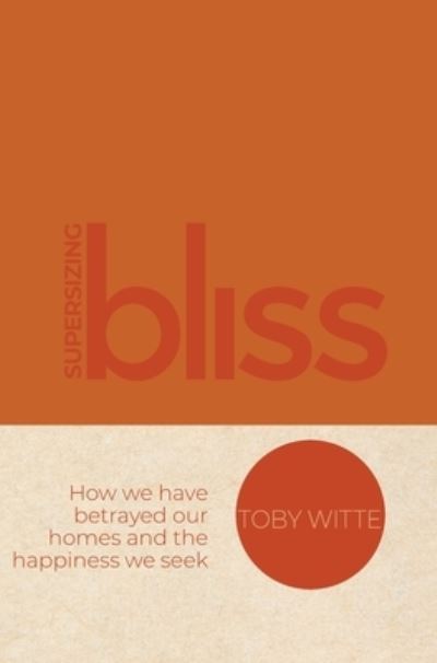 Cover for Toby Witte · Supersizing Bliss (Book) (2023)