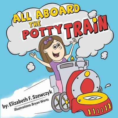 Cover for Elizabeth F Szewczyk · All Aboard the Potty Train (Paperback Book) (2021)