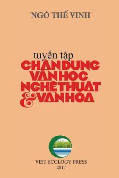 Cover for The Vinh Ngo · Chan Dung Van Hoc Nghe Thuat &amp; Van Hoa (Paperback Book) [Full Color edition] (2017)