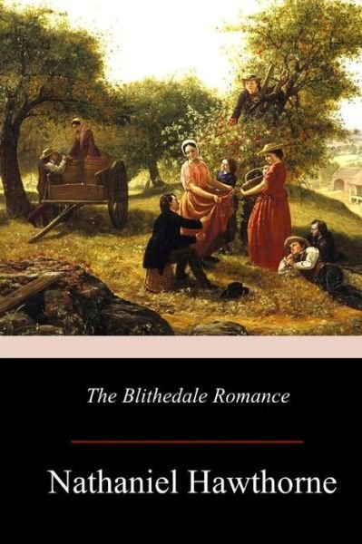 The Blithedale Romance - Nathaniel Hawthorne - Bøker - Createspace Independent Publishing Platf - 9781976594472 - 4. oktober 2017