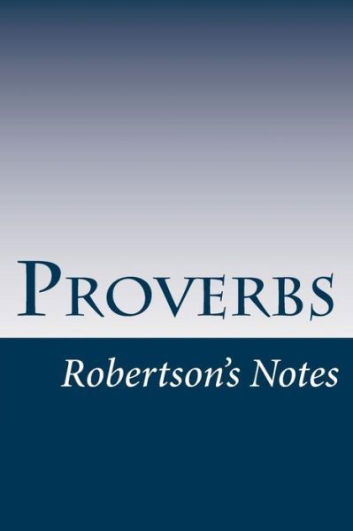 Proverbs - John Robertson - Books - Createspace Independent Publishing Platf - 9781977708472 - September 26, 2017