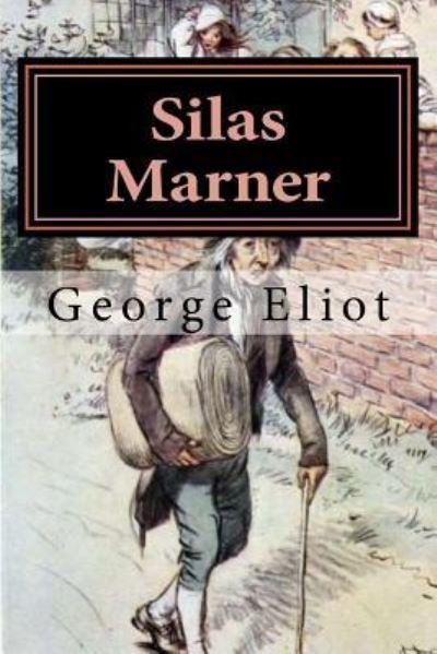 Silas Marner - George Eliot - Books - Createspace Independent Publishing Platf - 9781979030472 - October 22, 2017