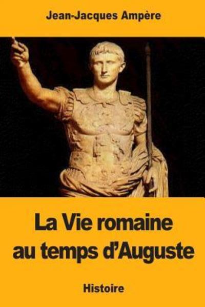 Cover for Jean-Jacques Ampere · La Vie romaine au temps d'Auguste (Paperback Book) (2017)