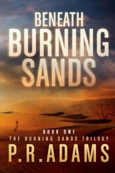 Cover for P R Adams · Beneath Burning Sands (Paperback Book) (2017)