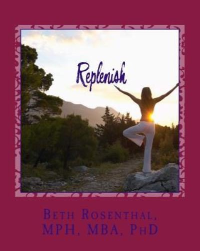Cover for MPH, MBA, PhD, Beth Rosenthal · Replenish (Paperback Book) (2018)