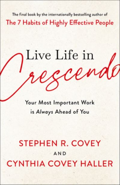 Cover for Stephen R Covey · Live Life in Crescendo (Hardcover Book) (2022)