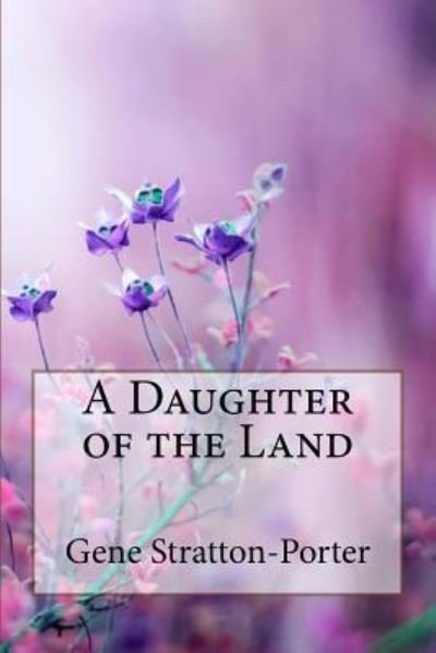 Cover for Gene Stratton-Porter · A Daughter of the Land Gene Stratton-Porter (Pocketbok) (2018)